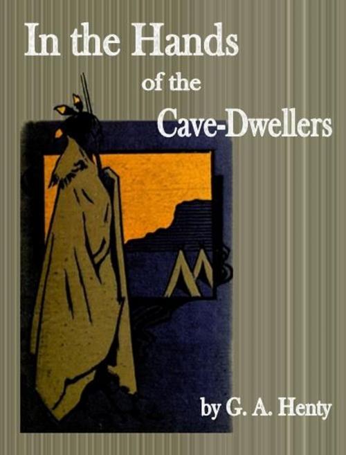 Cover of the book In the Hands of the Cave-Dwellers by G. A. Henty, cbook