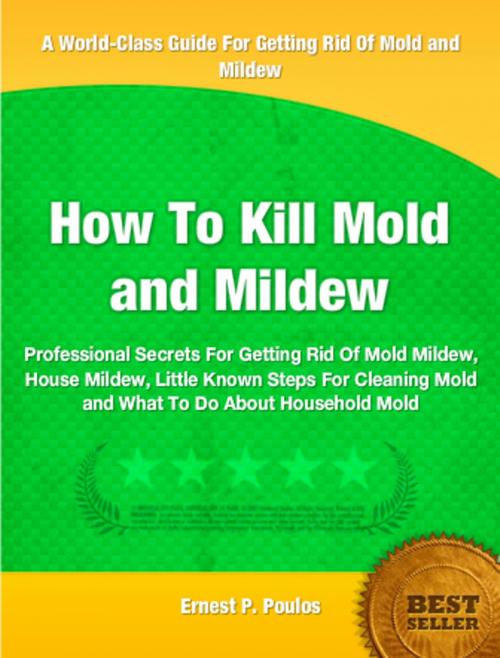 Cover of the book How To Kill Mold and Mildew by Ernest Poulos, Tru Divine Publishing
