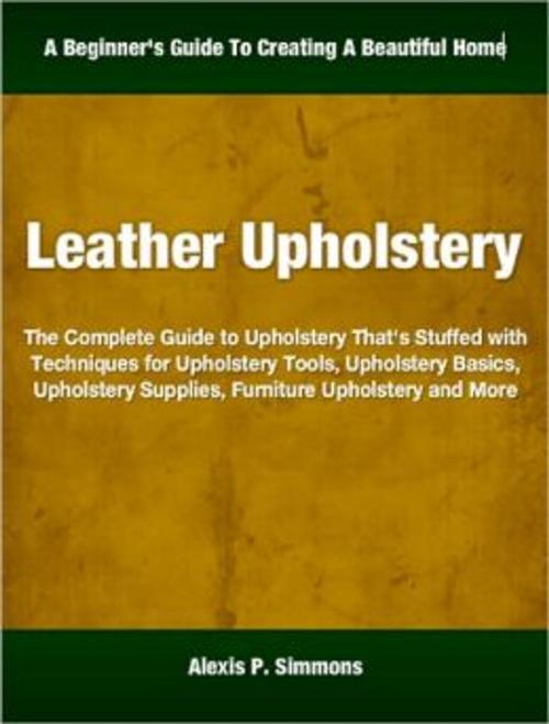 Cover of the book Leather Upholstery by Alexis Simmons, Tru Divine Publishing
