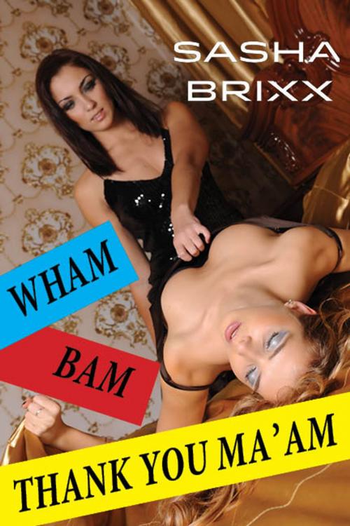 Cover of the book Wham Bam Thank You Ma'am by Sasha Brixx, Feed the Pulps Publishing