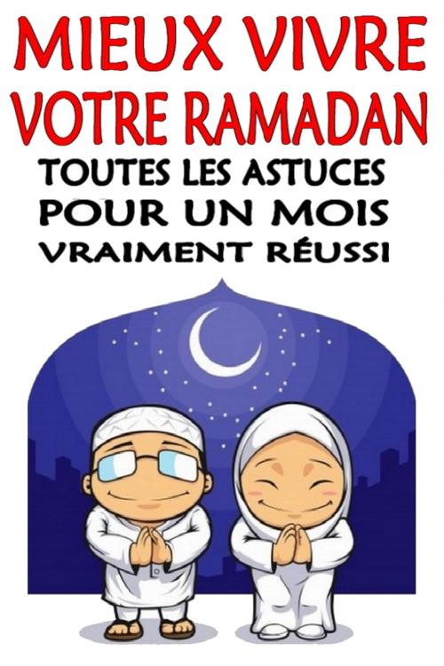 Cover of the book Mieux vivre votre ramadan by Karim Azehaf, Eslaria