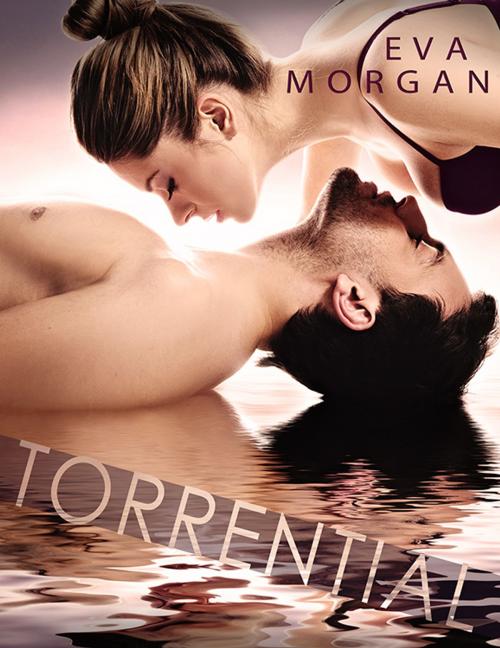 Cover of the book Torrential by Eva Morgan, Eva Morgan