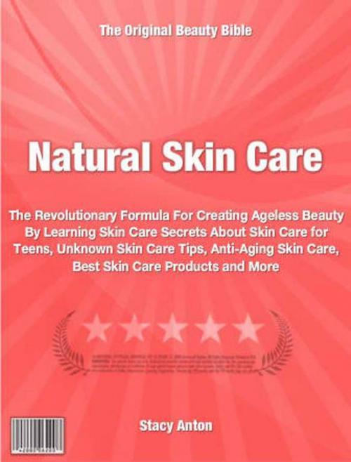 Cover of the book Natural Skin Care by Stacy Anton, Tru Divine Publishing