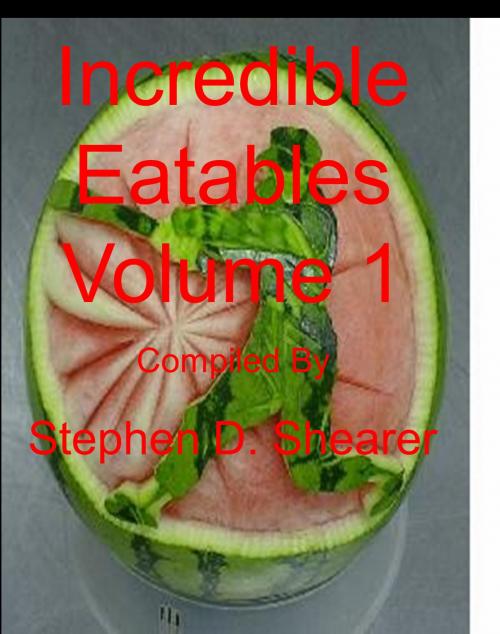 Cover of the book Incredible Eatables Volume 1 by Stephen Shearer, Butchered Tree Productions