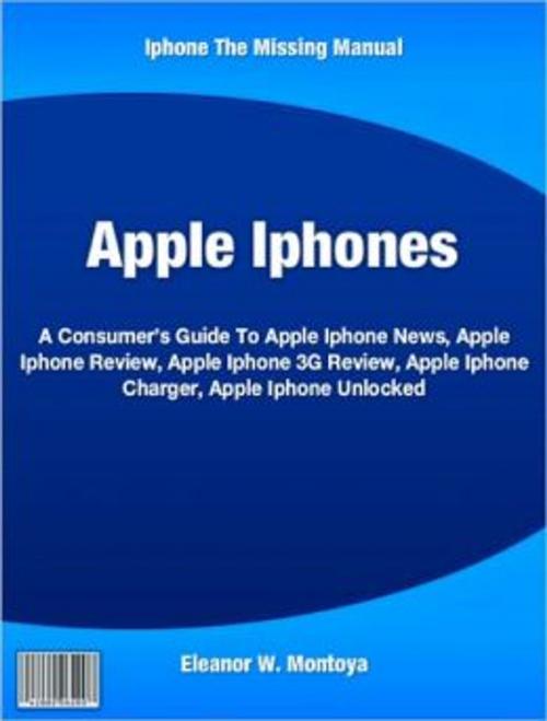 Cover of the book Apple Iphones by Eleanor W. Montoya, Tru Divine Publishing