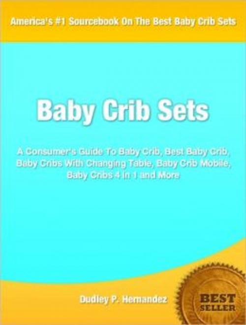 Cover of the book Baby Crib Sets by Dudley P. Hernandez, Tru Divine Publishing