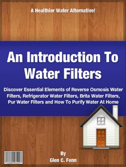 Cover of the book An Introduction To Water Filters by Glen C. Fenn, Clinton Gilkie