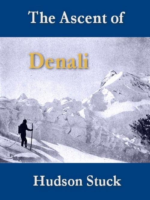 Cover of the book The Ascent of Denali (Mount McKinley) by Hudson Stuck, VolumesOfValue