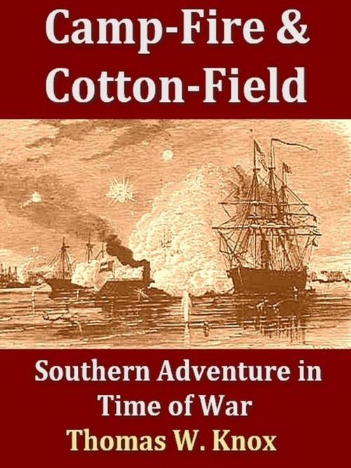 Cover of the book Camp-Fire and Cotton-Field by Thomas W. Knox, VolumesOfValue