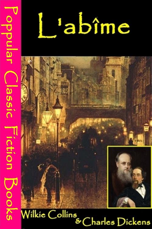 Cover of the book L'Abîme by Charles Dickens, Wilkie Collins, Popular Classic Fiction Books