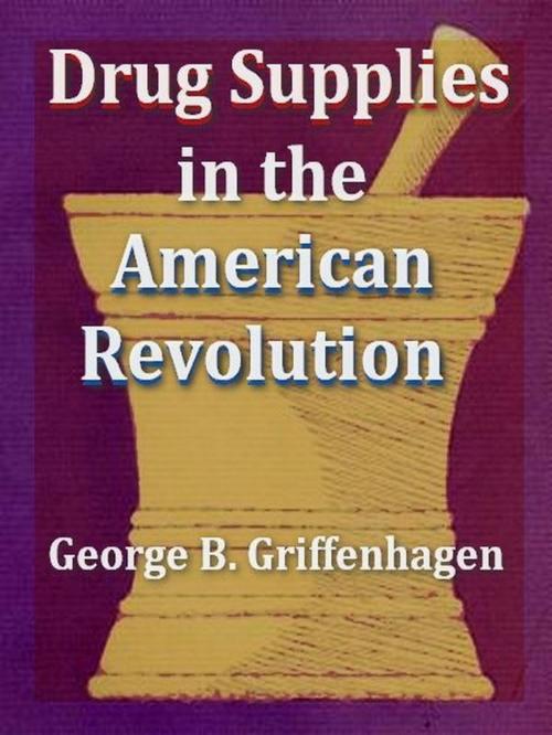 Cover of the book Drug Supplies in the American Revolution by George B. Griffenhagen, VolumesOfValue