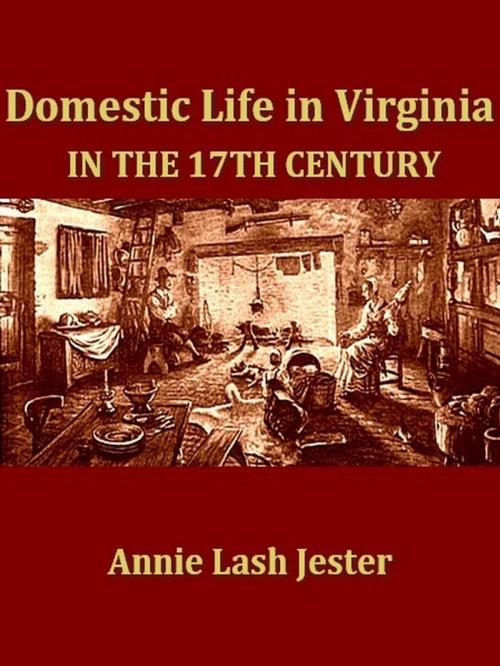 Cover of the book Domestic Life in Virginia in the Seventeenth Century by Annie Lash Jester, VolumesOfValue