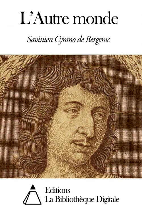 Cover of the book L’Autre monde by Savinien Cyrano de Bergerac, Editions la Bibliothèque Digitale