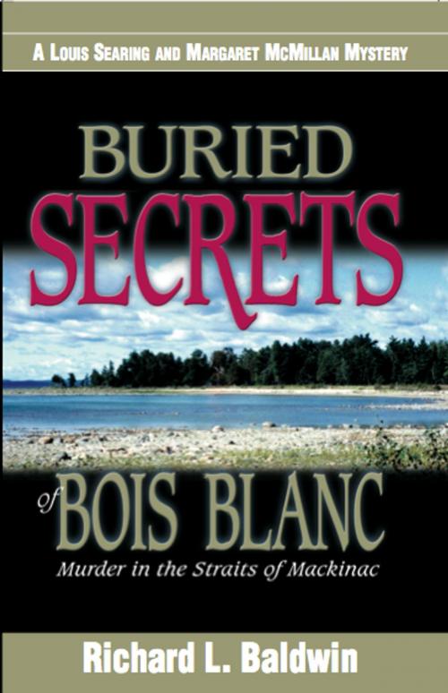 Cover of the book Buried Secrets of Bois Blanc by Richard Baldwin, Buttonwood Press