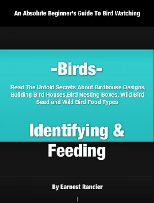 Cover of the book Birds- Identifying and Feeding by Earnest Rancier, Clinton Gilkie
