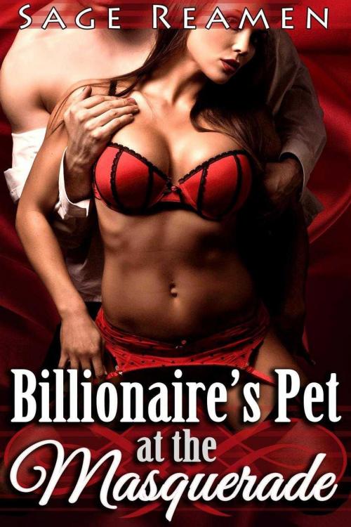 Cover of the book Billionaire's Pet at the Masquerade by Sage Reamen, Sage Reamen
