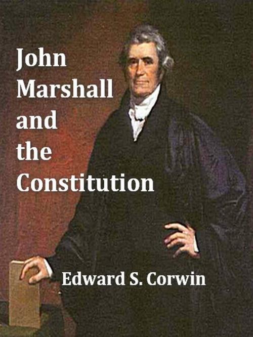 Cover of the book John Marshall and the Constitution by Edward S. Corwin, VolumesOfValue