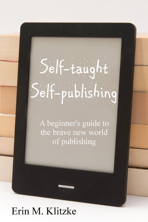Cover of the book Self-Taught Self-Publishing by Erin Klitzke, Taliesin Ambrose Books