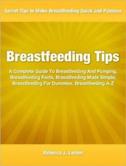 Cover of the book Breastfeeding Tips by Rebecca Larsen, Tru Divine Publishing