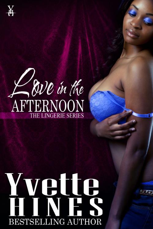 Cover of the book Love in the Afternoon by Yvette Hines, Romance Management, Inc.