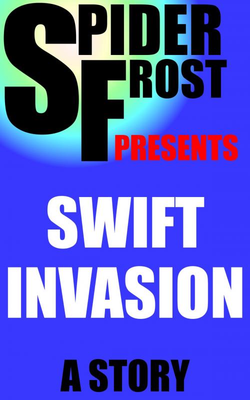 Cover of the book Swift Invasion by Spider Frost, H2NH ePub