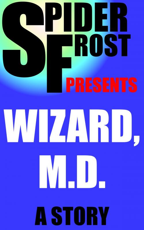 Cover of the book Wizard, M.D. by Spider Frost, H2NH ePub