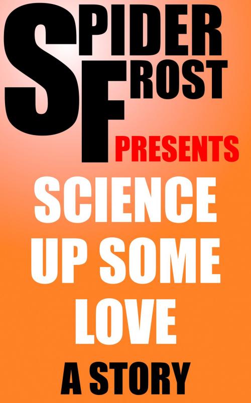 Cover of the book Science Up Some Love by Spider Frost, H2NH ePub