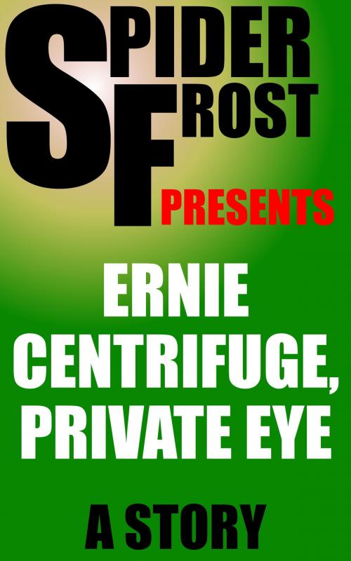 Cover of the book Ernie Centrifuge, Private Eye by Spider Frost, H2NH ePub