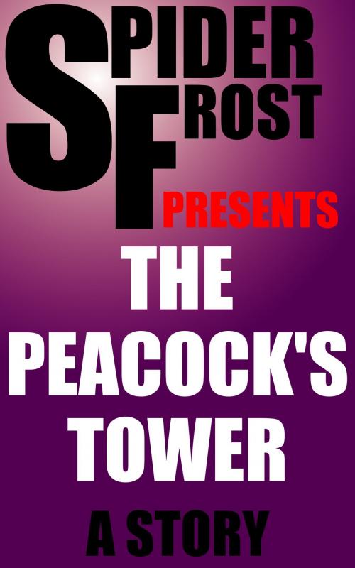 Cover of the book The Peacock's Tower by Spider Frost, H2NH ePub