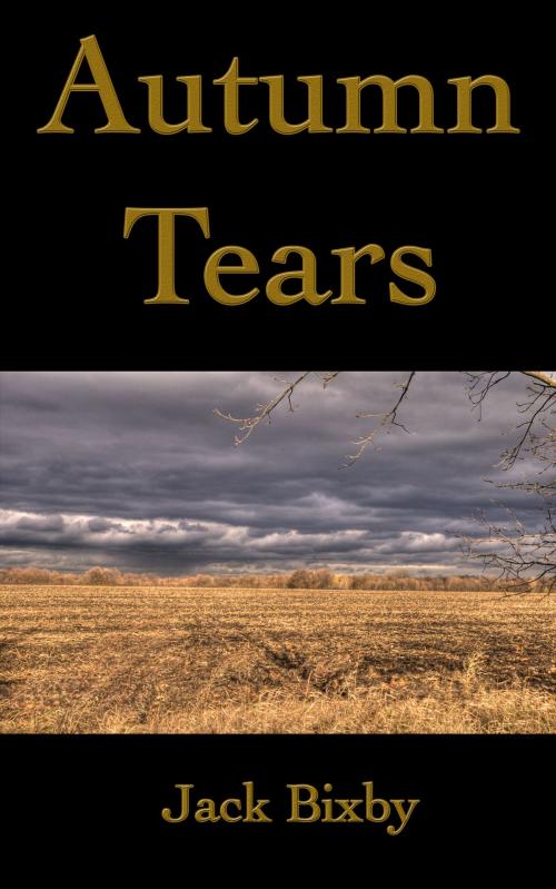 Cover of the book Autumn Tears by Jack Bixby, Jack Bixby