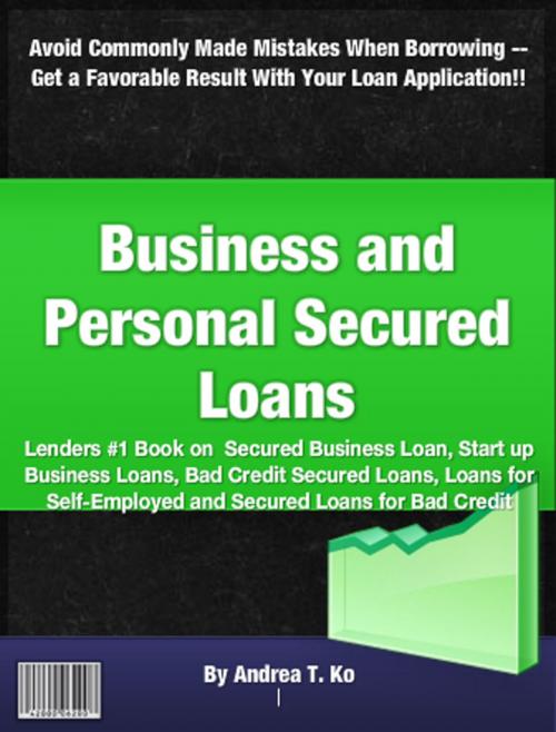 Cover of the book Business and Personal Secured Loans by Andrea T. Ko, Clinton Gilkie