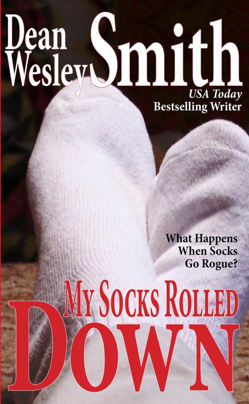 Cover of the book My Socks Rolled Down by Dean Wesley Smith, WMG Publishing Incorporated