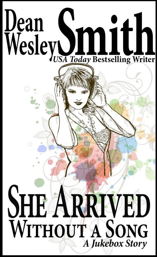 Cover of the book She Arrived Without A Song: A Jukebox Story by Dean Wesley Smith, WMG Publishing Incorporated