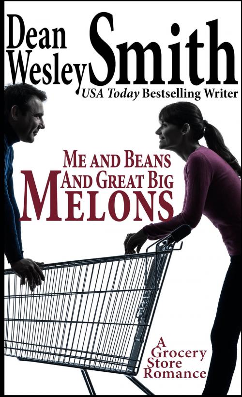 Cover of the book Me and Beans and Great Big Melons by Dean Wesley Smith, WMG Publishing Incorporated