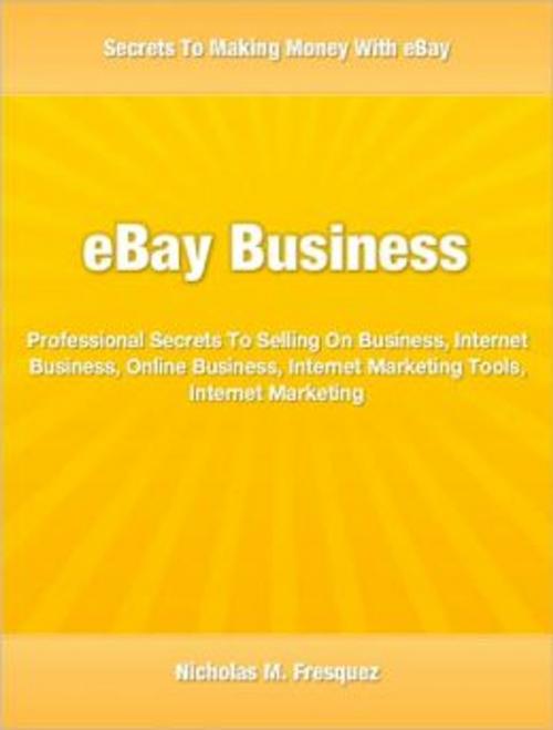 Cover of the book eBay Business by Nicholas M. Fresquez, Tru Divine Publishing