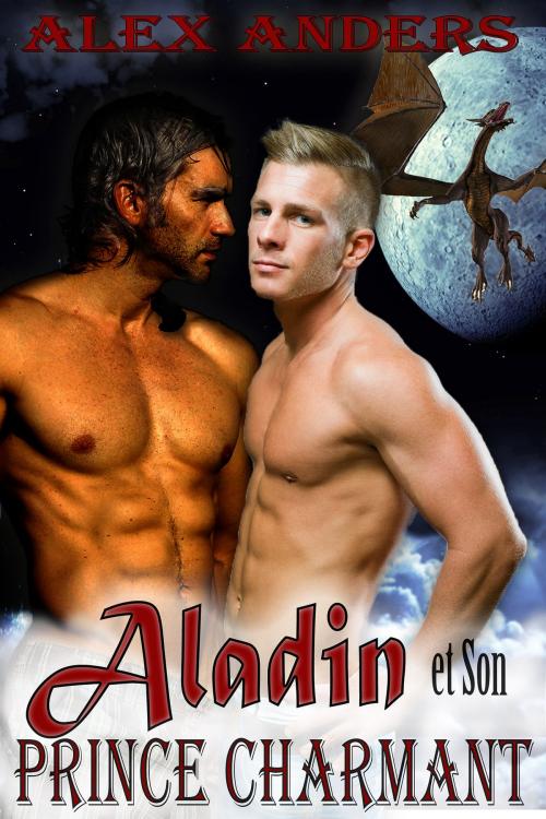 Cover of the book Aladin et Son Prince Charmant: Dans le Repaire du Dragon by Alex Anders, RateABull Publishing