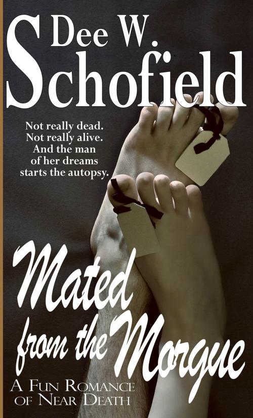 Cover of the book Mated From the Morgue: A Fun Romance of Near Death by Dee W Schofield, WMG Publishing Incorporated