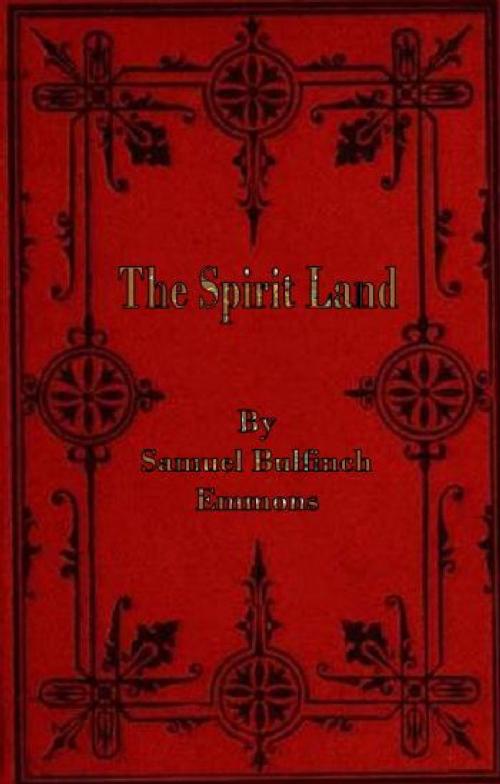 Cover of the book The Spirit Land by Samuel Bulfinch Emmons, cbook