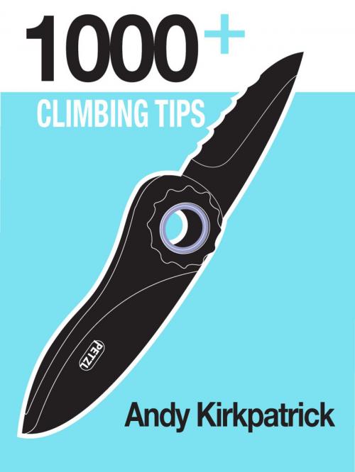 Cover of the book 1000+ Climbing Tips by Andrew Kirkpatrick, Akreative