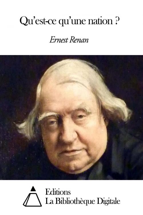 Cover of the book Qu’est-ce qu’une nation ? by Ernest Renan, Editions la Bibliothèque Digitale