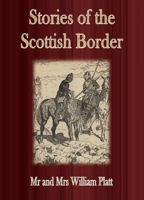 Cover of the book Stories of the Scottish Border by Mr and Mrs William Platt, cbook