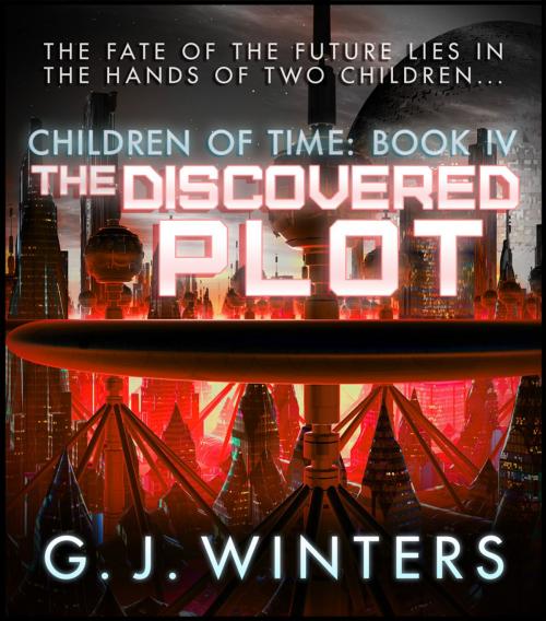 Cover of the book The Discovered Plot: Children of Time 4 by G.J. Winters, Publications Circulations LLC