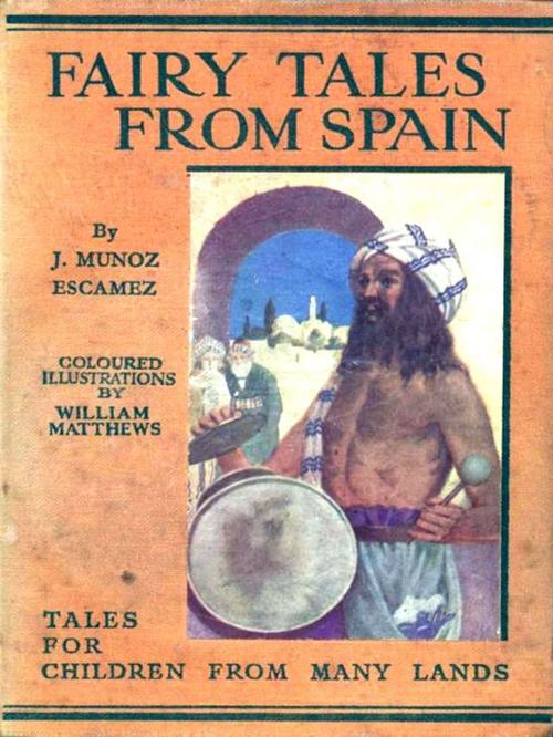 Cover of the book Fairy Tales from Spain by J. Munoz Escomez, W. Matthews, Illustrator, VolumesOfValue