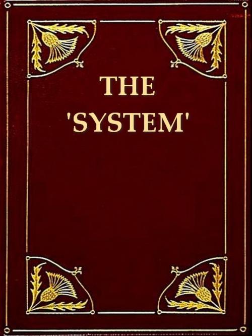 Cover of the book 'The System' as Uncovered by the San Francisco Graft Prosecution by Franklin Hichborn, VolumesOfValue