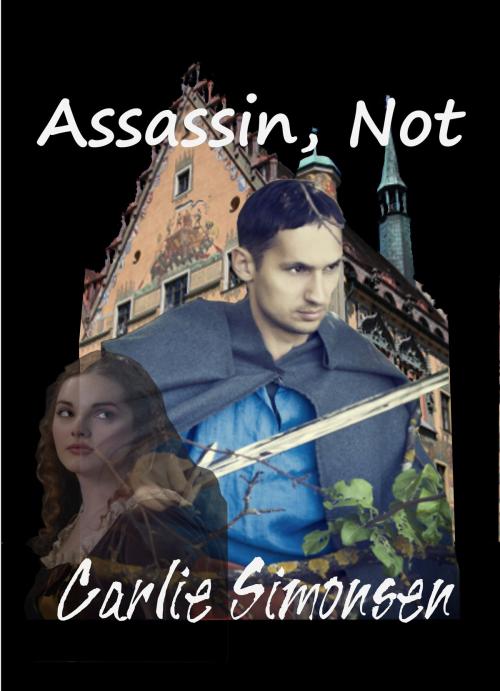 Cover of the book Assassin, Not by Carlie Simonsen, C.M. Simpson Publishing