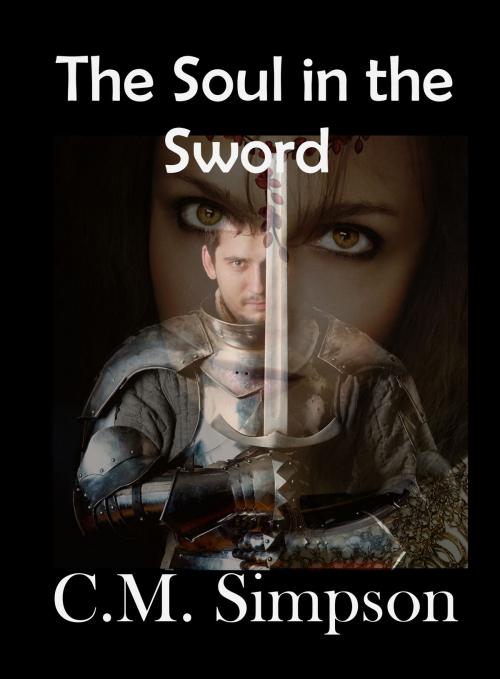 Cover of the book The Soul in the Sword by C.M. Simpson, C.M. Simpson Publishing