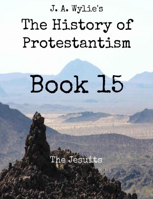 Cover of the book The Jesuits: Book 15 by James Aitken Wylie, Jawbone Digital