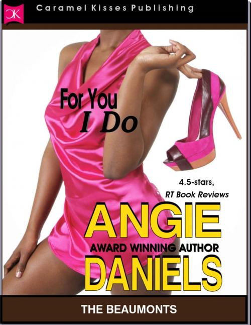 Cover of the book For You I Do by Angie Daniels, Caramel Kisses Publishing