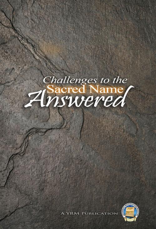 Cover of the book Common Challenges to the Sacred Name Answered by Yahweh's Restoration Ministry, Yahweh's Restoration Ministry