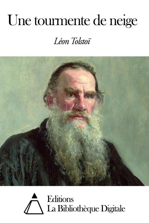 Cover of the book Une tourmente de neige by Léon Tolstoï, Editions la Bibliothèque Digitale